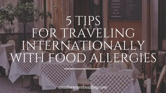 5 Tips for Traveling Internationally with Food Allergies An Adventure is Calling Blog Banner