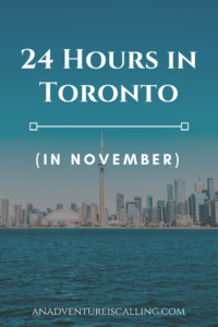 24 Hours in Toronto An Adventure is Calling