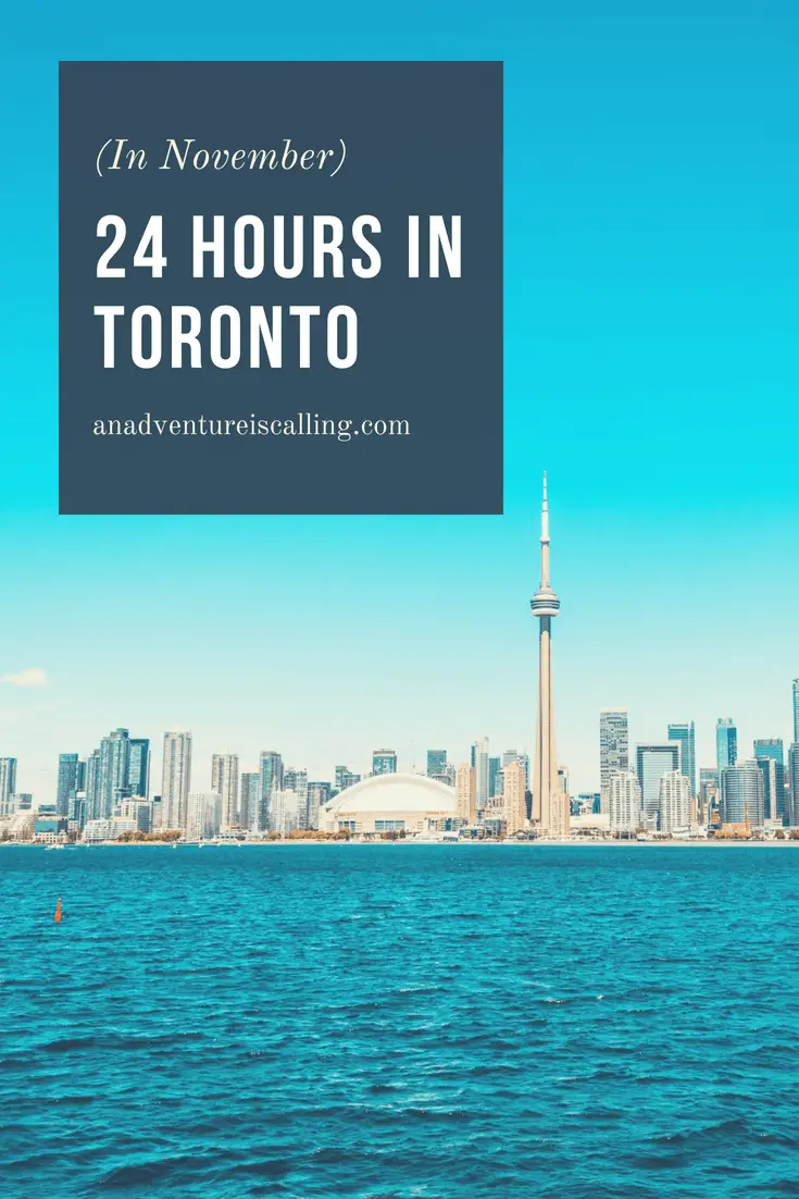 24 Hours in Toronto An Adventure is Calling 