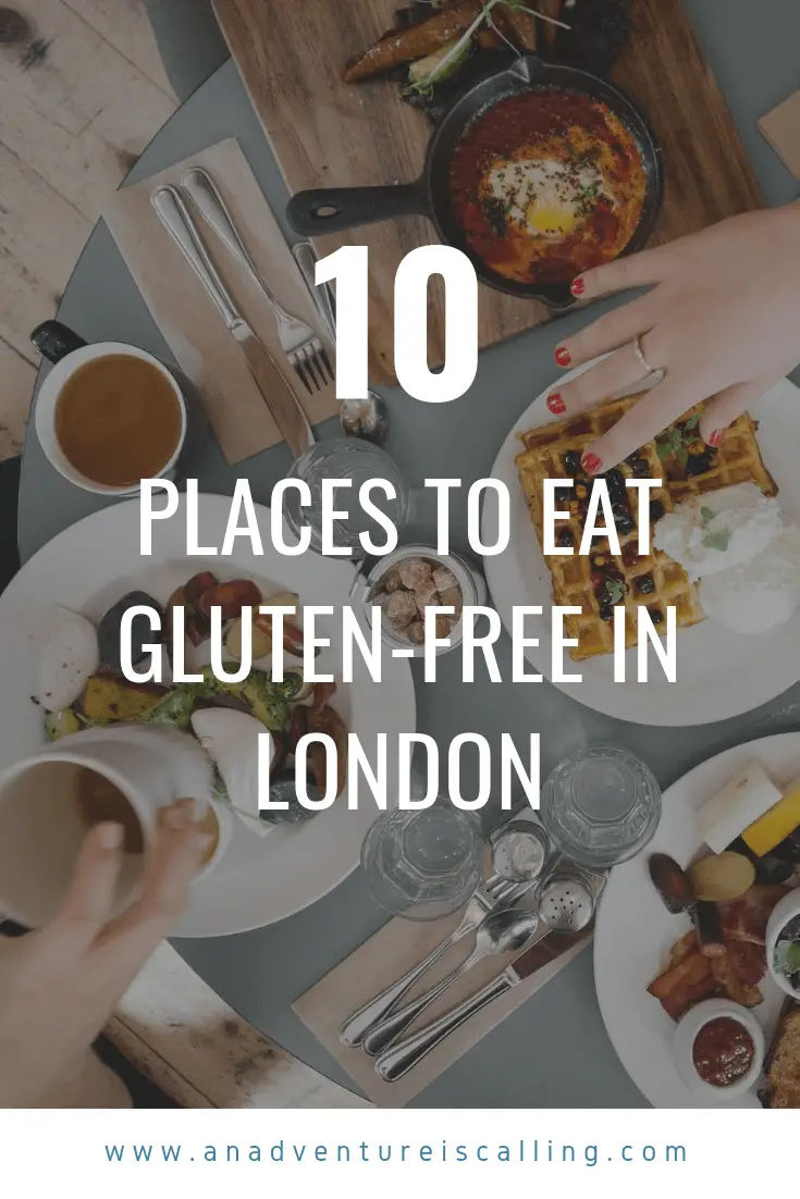 10 Places to Eat Gluten-Free In London An Adventure is Calling 