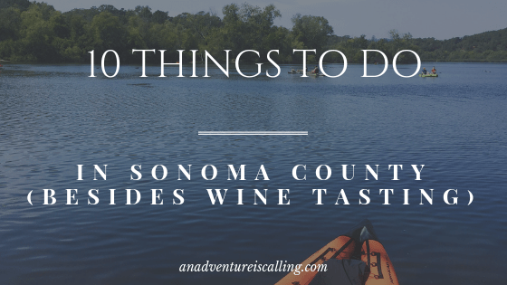 10 Things to do in Sonoma County An Adventure is Calling Blog Banner
