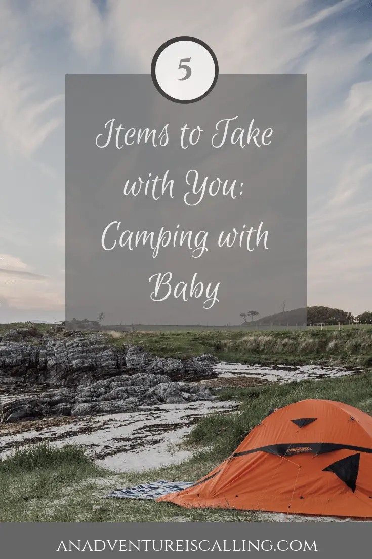 An Adventure is Calling Camping with a Baby