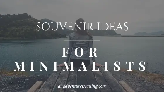 An Adventure is Calling Souvenir Ideas for Minimalists