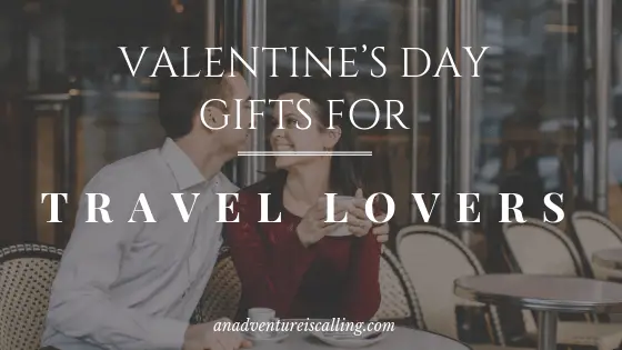 An Adventure is Calling Valentines Day Gifts for Travel Lovers