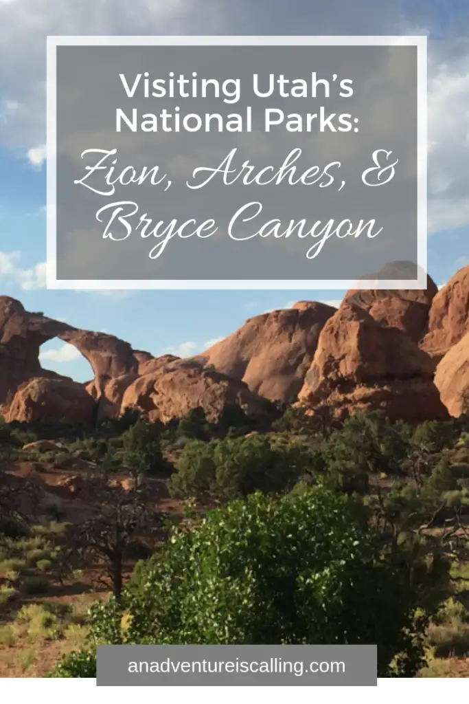 Visiting Utah's National Parks- Zion, Arches, and Bryce Canyon - An Adventure is Calling