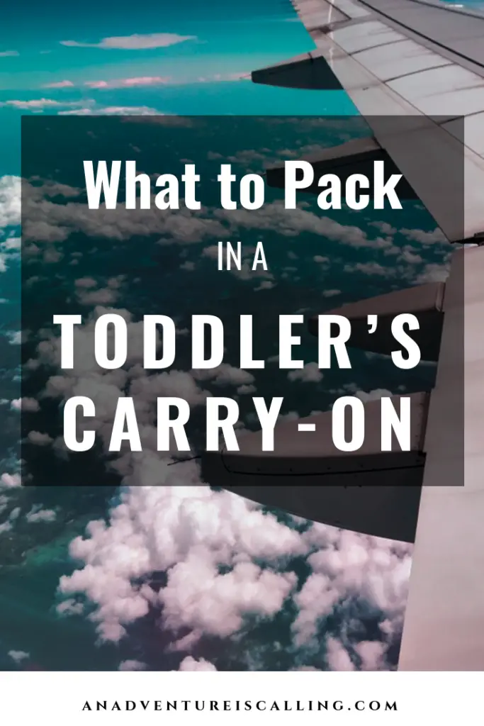 What to Pack in a Toddler's Carry-On - Packing List for Toddlers- An Adventure is Calling