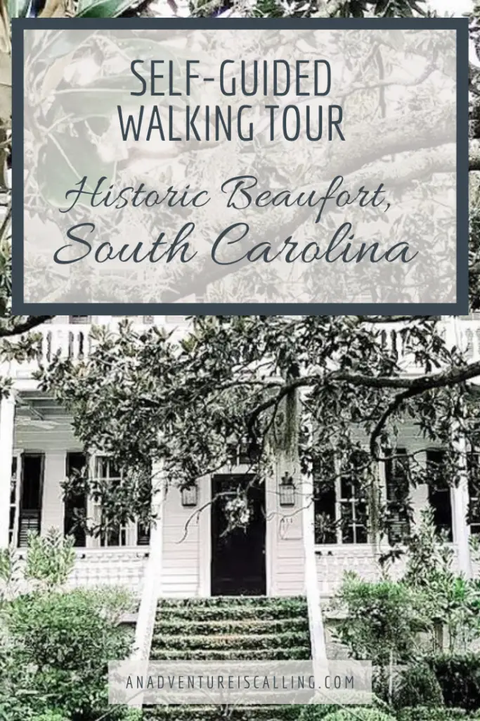 Self Guided Walking Tour of Beaufort SC - An Adventure is Calling Pin 2